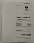 Collins AP-106/-107 Flight Control Systems Instruction Book Volume 1-COPY. Fixed Price $32.20.