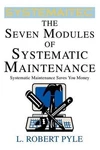 The Seven Modules Of Systematic Maintenance By L. Robert Pyle (english) Paperbac. Fixed Price $15.68.